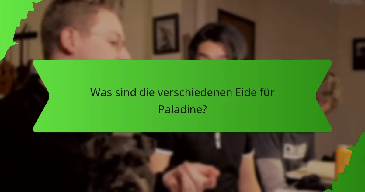 Was sind die verschiedenen Eide für Paladine?