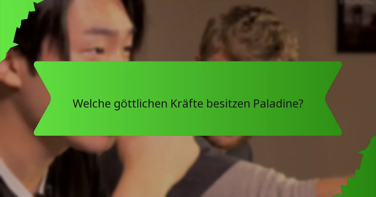Welche göttlichen Kräfte besitzen Paladine?