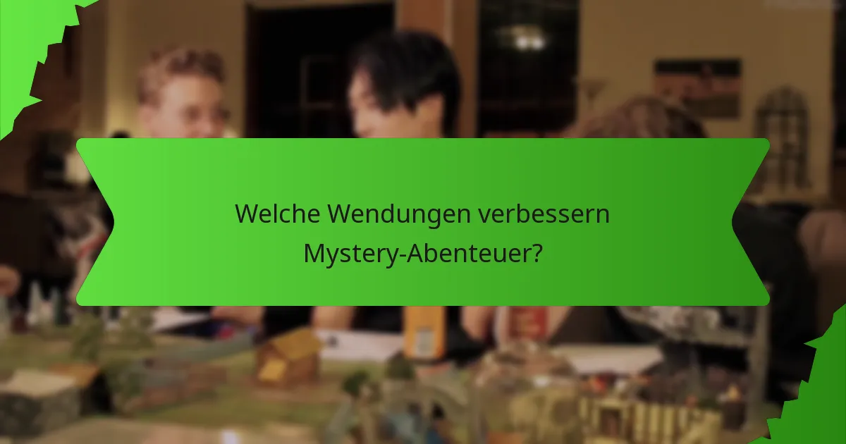 Welche Wendungen verbessern Mystery-Abenteuer?