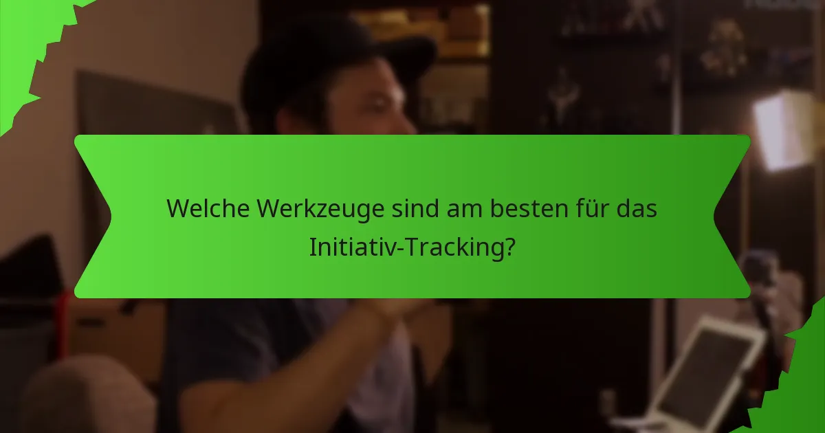 Welche Werkzeuge sind am besten für das Initiativ-Tracking?