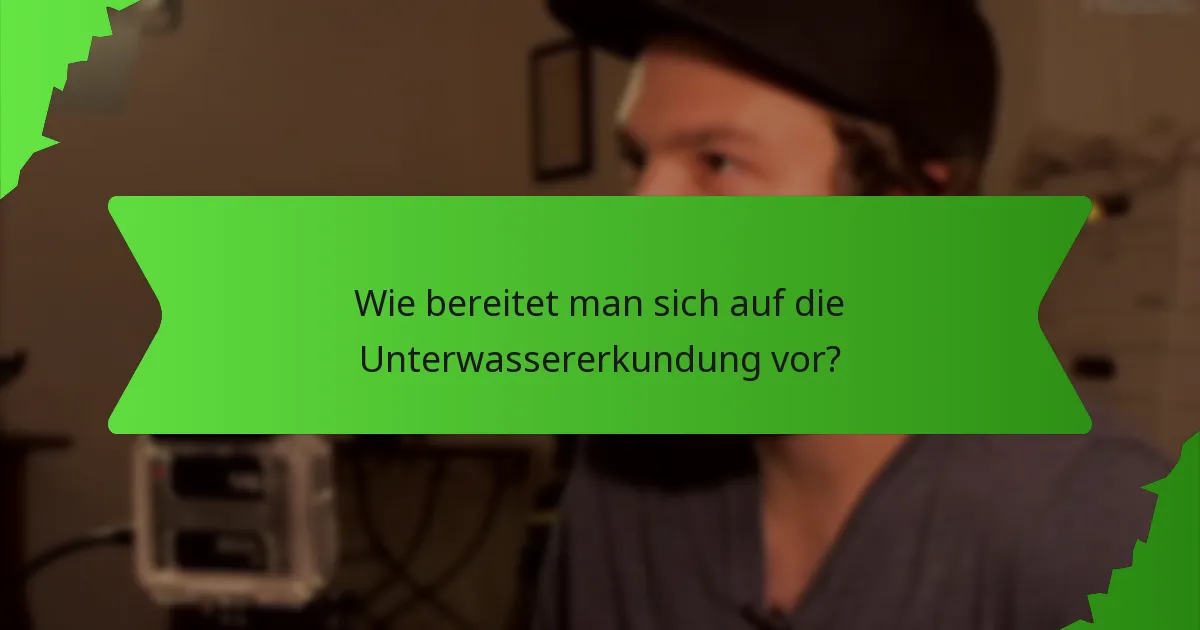 Wie bereitet man sich auf die Unterwassererkundung vor?