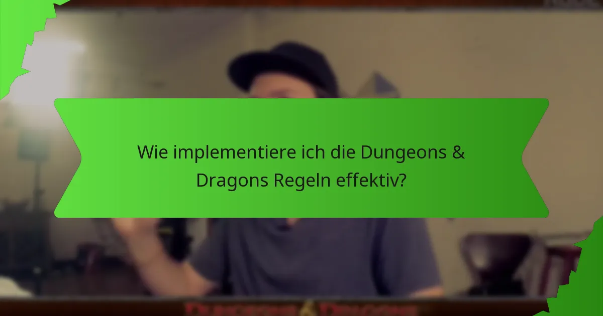 Wie implementiere ich die Dungeons & Dragons Regeln effektiv?